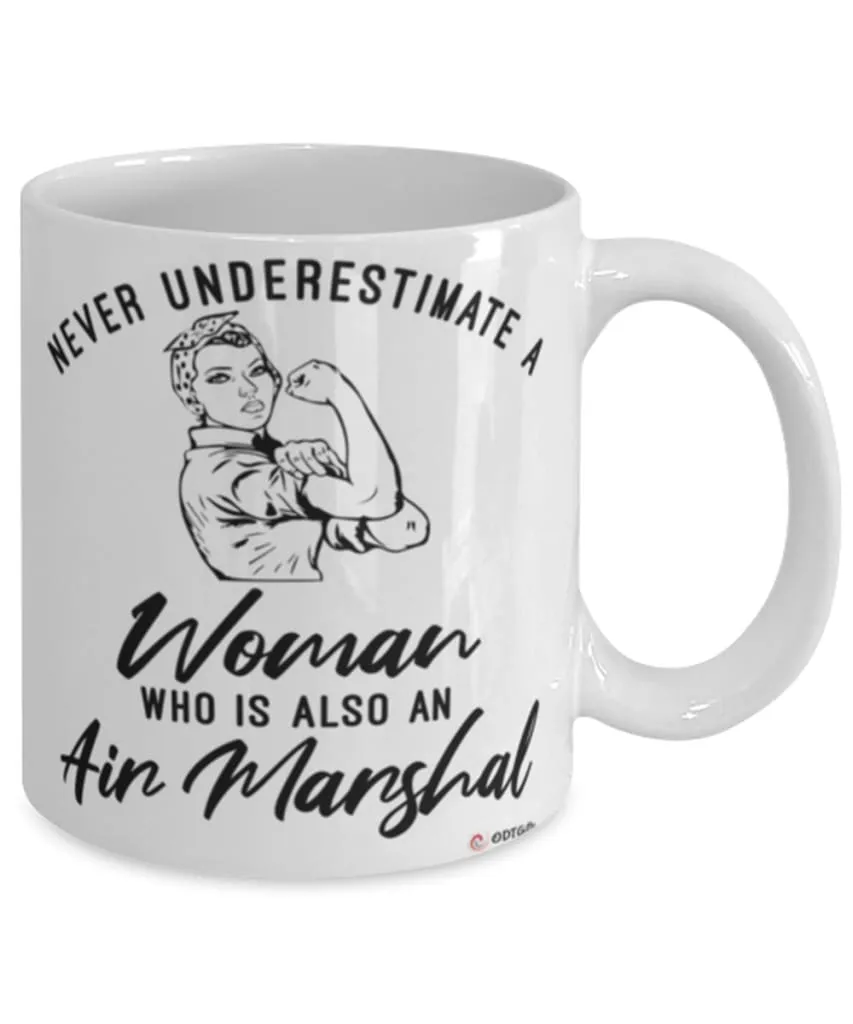 Air Marshal Mug Never Underestimate A Woman Who Is Also An Air Marshal Coffee Cup White